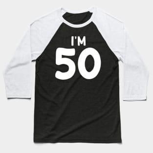 I'm 50 Baseball T-Shirt